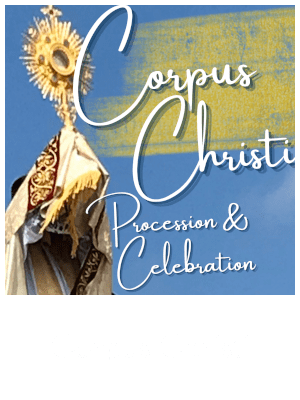 Corpus Christi Celebration & Procession